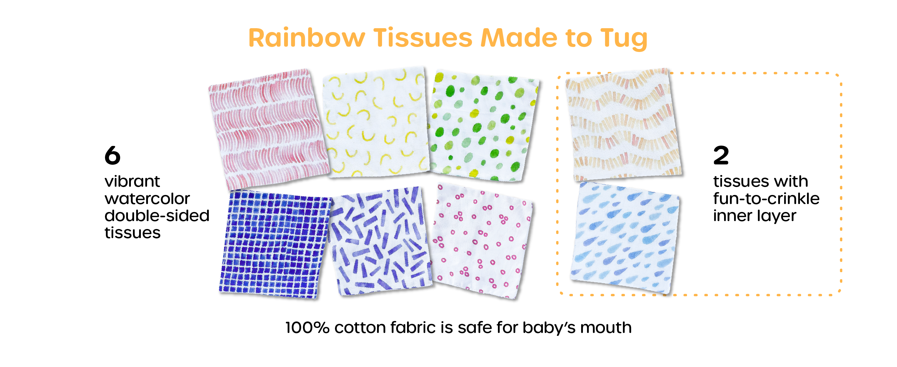 Includes 8 rainbow fabric tissues with watercolor prints, 2 with surprise crinkle sounds